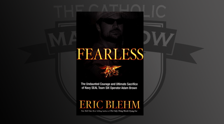 Fearless By Eric Blehm - Tcms Book Review - The Catholic Man Show