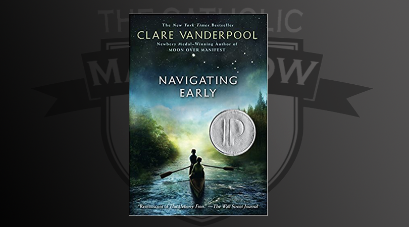 Tcms Book Review Navigating Early By Clare Vanderpool The Catholic Man Show