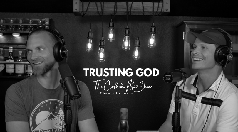 Adam and Dave discuss trusting God