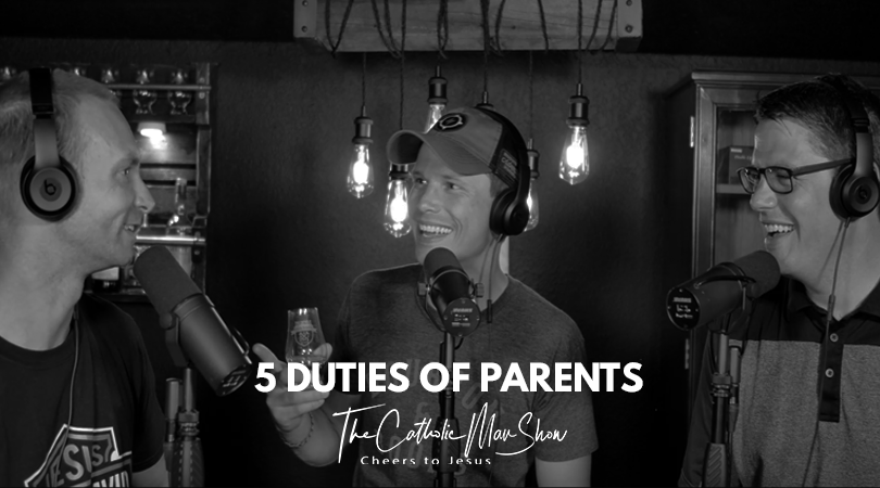 Adam and Dave discuss the 5 duties of parents