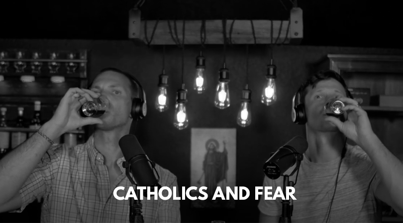 Adam and Dave discuss Catholics and fear