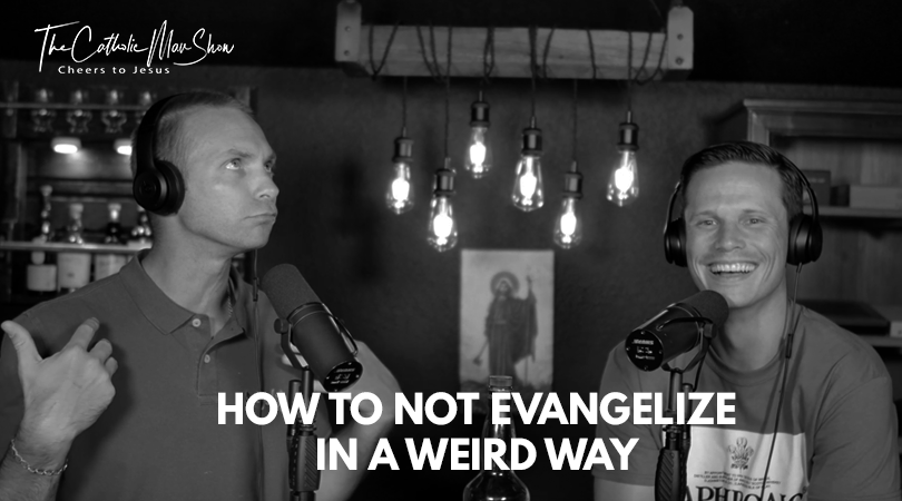 Adam and Dave discuss evangelization
