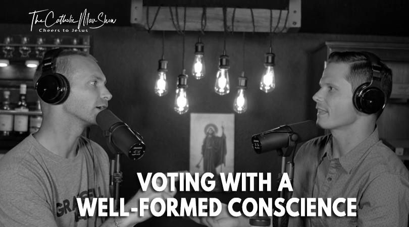 Adam and Dave discuss voting with a well-formed conscience