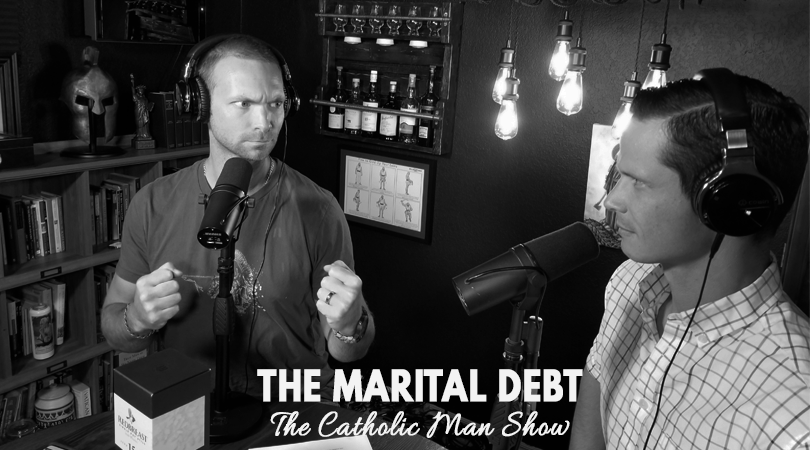 the-marital-debt-the-catholic-man-show