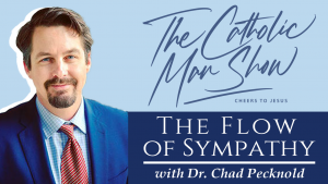 Dr. Chad Pecknold on The Flow of Sympathy