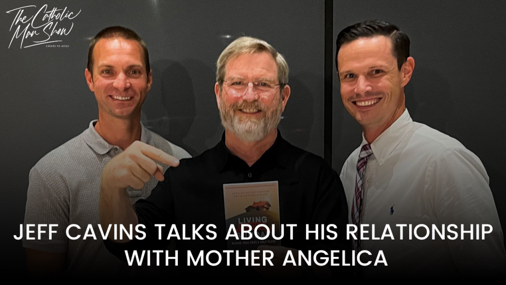 Jeff Cavins Mother Angelica Catholic Man Show