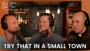 Try that in a Small Town with Fr. Sean O'Brien